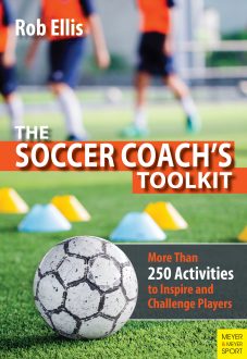 The Soccer Coach’s Toolkit: More Than 250 Activities to Inspire and Challenge Players