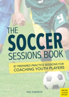 The Soccer Sessions Book: 87 Prepared Practice Sessions for Coaching Youth Players