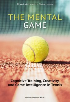 The Mental Game: Tennis: Cognitive Training, Creativity, and Game Intelligence in Tennis